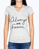Always And Forever  Ladies V Neck T-Shirt